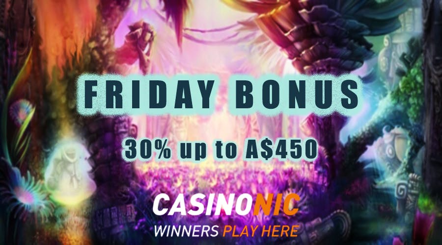 Enjoy Friday with Casinonic and get a 30% bonus up to A$450