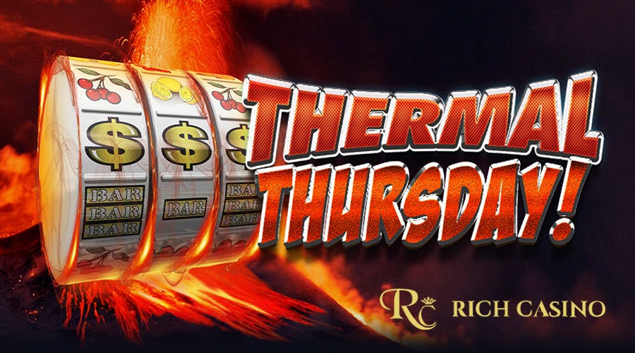 Rich Casino came up with Thermal Thursday and a variety of prizes