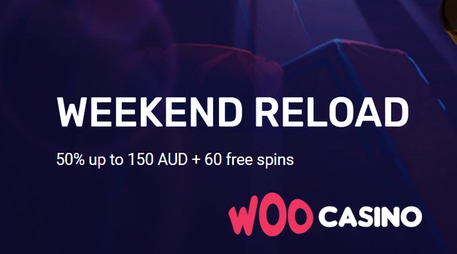 Weekend reload bonus up to A$150 + 60 free spins is ON with WOOcasino